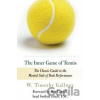 The Inner Game of Tennis - W. Timothy Gallwey