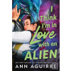 I Think I'm in Love with… (Ann Aguirre)