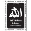 Ježíš Kristus a Islám - 2.vydání