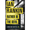 Rather Be the Devil - Ian Rankin, Orion Books