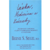 Láska, medicína a zázraky - Bernie S. Siegel