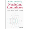 Nenásilná komunikace - základní myšlenky - Marshall B. Rosenberg