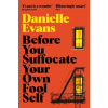 Before You Suffocate Your Own Fool Self - Danielle Evans