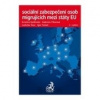 Sociální zabezpečení osob migrujících mezi státy EU, 2. vydání - Koldinská, Pikorová, Švec, Tomeš