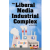 The Liberal Media Industrial Complex