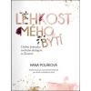 Lehkost mého bytí Osobní průvodce tvořivým dialogem se Životem - Poláková Hana