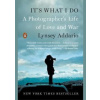 It's What I Do - Lynsey Addario, Penguin Putnam Inc