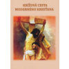 Krížová cesta moderného kresťana - Vicenová Mária