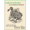 Laskavý průvodce po sociálních dávkách - Libuše Čeledová