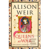 Queens at War (Alison Weir)