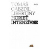 Horieť intenzívne - Gabzdil Libertíny Tomáš