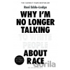 Why I’m No Longer Talking to White People About Race - Reni Eddo-Lodge