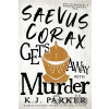 Saevus Corax Gets Away With Murder - K. J. Parker