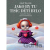 Jako by tu tisíc dětí bylo - Adolf Heyduk, Petr Šrámek, Vladimír Král (ilustrácie)