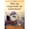 Ako sa rozprávať so zvieratami - Jon Katz
