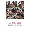 Drobky a střepy - Vladimír Kolár