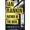 Rather be the Devil - Ian Rankin