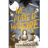 We Played With Fire - Catherine Barter