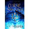 Curse of Shadows - A. K. Wilder
