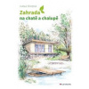 Zahrada na chatě a chalupě - Říhová Hana