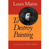 To Destroy Painting (Louis Marin)(Brožovaná)