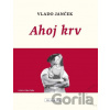 Ahoj krv - Vlado Janček