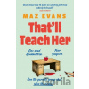 That'll Teach Her - Maz Evans
