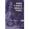 Dnes v noci jsem ji viděl