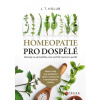 Homeopatie pro dospělé - Návody na samoléčbu více než 90 nemocí a potíží