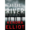 At the River - Kendra Elliot