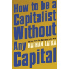 How to Be a Capitalist Without Any Capital