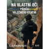 Na vlastní oči: Příběh válečného Kyjeva - Ilja Ponomarenko