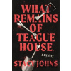 What Remains of Teague House - Stacy Johns