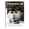 Prebijem sa! - Štefánik. Muž železnej vôle