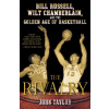 The Rivalry: Bill Russell, Wilt Chamberlain, and the Golden Age of Basketball