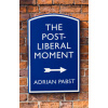 Postliberal Politics: The Coming Communitarian Con sensus (Adrian Pabst)(Brožovaná)