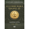Lucemburská epopej III - Slavná léta (1348-1355) - Vlastimil Vondruška