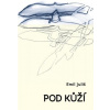 Pod kůží - Emil Juliš