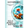 Ella Jones vs the Battle Noise - Lucy Edwards, Scholastic