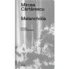 Melanchólia - Mircea Cărtărescu
