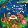 Dnes oslavujeme narodeniny! -