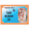 DAFIKO Tabulka Tady hlídám! Jorkšírský teriér 1ks