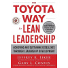 The Toyota Way to Lean Leadership: Achieving and Sustaining Excellence through Leadership Development