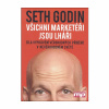 Všichni marketéři jsou lháři (Seth Godin)