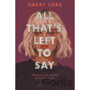 All That's Left to Say - Emery Lord