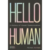 Hello Human: A History of Visual Communication - Michael Horsham, Thames & Hudson Ltd