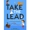 Take the Lead: How to Care for Your Dog - A Fun & Practical Guide (Browne Elena)