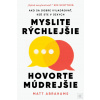 Myslite rýchlejšie, hovo… (Matt Abrahams)