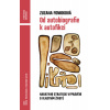 Od autobiografie k autofikci - Zuzana Fonioková