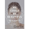 We Could Be Beautifull - Swan Huntley